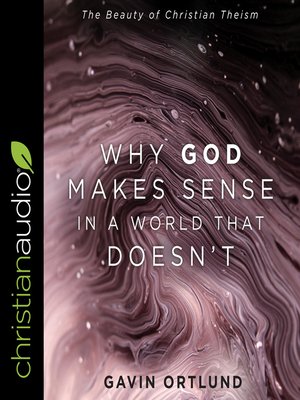 cover image of Why God Makes Sense in a World That Doesn't